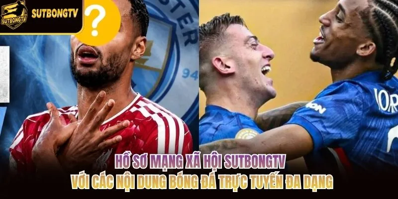 Hồ sơ mạng xã hội SutbongTV với các nội dung bóng đá trực tuyến đa dạng Hồ sơ mạng xã hội SutbongTV với các nội dung bóng đá trực tuyến đa dạng