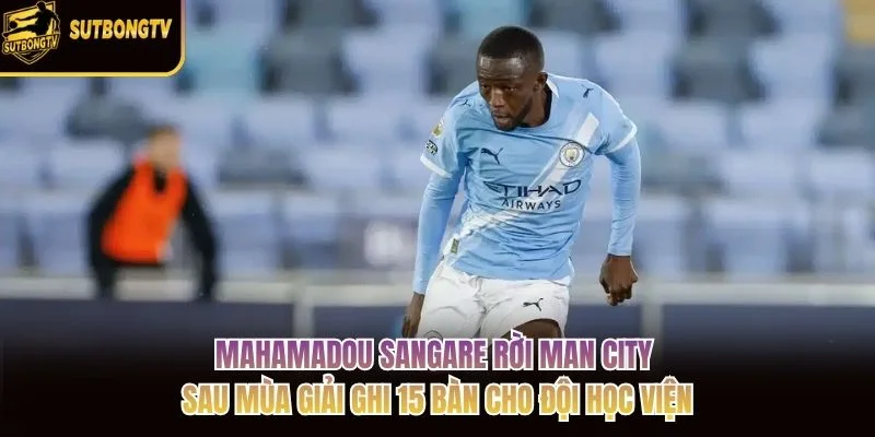 Mahamadou Sangare rời Man City sau mùa giải ghi 15 bàn cho đội học viện Mahamadou Sangare rời Man City sau mùa giải ghi 15 bàn cho đội học viện