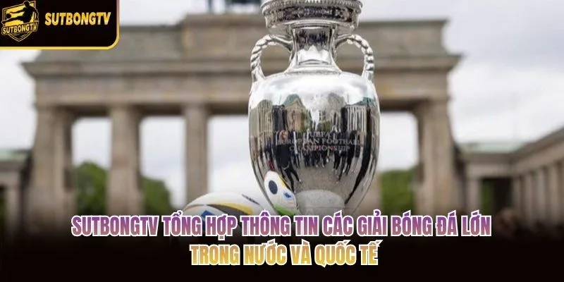 SutbongTV tổng hợp thông tin các giải bóng đá lớn trong nước và quốc tế SutbongTV tổng hợp thông tin các giải bóng đá lớn trong nước và quốc tế